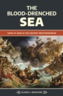 The Blood-Drenched Sea : Ships at War in the Ancient Mediterranean - Book