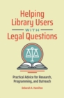 Helping Library Users with Legal Questions : Practical Advice for Research, Programming, and Outreach - Book