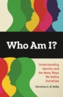 Who Am I? : Understanding Identity and the Many Ways We Define Ourselves - Book