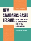 New Standards-Based Lessons for the Busy Elementary School Librarian : Social Studies - Book
