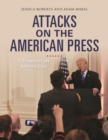 Attacks on the American Press : A Documentary and Reference Guide - Book
