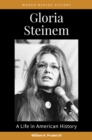 Gloria Steinem : A Life in American History - Book