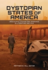 Dystopian States of America : Apocalyptic Visions and Warnings in Literature and Film - Book