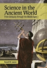 Science in the Ancient World : From Antiquity through the Middle Ages - Book