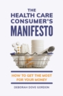 The Health Care Consumer's Manifesto : How to Get the Most for Your Money - Book