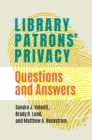 Library Patrons' Privacy : Questions and Answers - Book