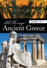 All Things Ancient Greece : An Encyclopedia of the Greek World [2 volumes] - Book