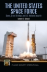 The United States Space Force : Space, Grand Strategy, and U.S. National Security - Book