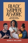 Black Women at Work : On Refusal and Recovery - Book