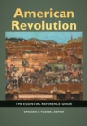 American Revolution : The Essential Reference Guide - Book