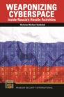 Weaponizing Cyberspace : Inside Russia's Hostile Activities - Book