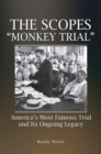 The Scopes "Monkey Trial" : America's Most Famous Trial and Its Ongoing Legacy - Book