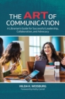 The Art of Communication : A Librarian's Guide for Successful Leadership, Collaboration, and Advocacy - Book