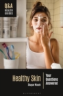 Healthy Skin : Your Questions Answered - Book