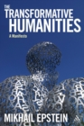 The Transformative Humanities : A Manifesto - Book