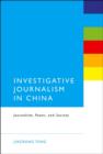 Investigative Journalism in China : Journalism, Power, and Society - Book