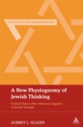 A New Physiognomy of Jewish Thinking : Critical Theory After Adorno as Applied to Jewish Thought - eBook