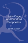 John Cage and Buddhist Ecopoetics - Book