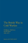 The British Way in Cold Warfare : Intelligence, Diplomacy and the Bomb 1945-1975 - eBook