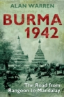 Burma 1942 : The Road from Rangoon to Mandalay - eBook