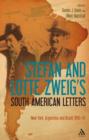 Stefan and Lotte Zweig's South American Letters : New York, Argentina and Brazil, 1940-42 - Book