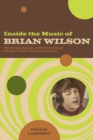 Inside the Music of Brian Wilson : The Songs, Sounds, and Influences of the Beach Boys' Founding Genius - eBook