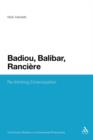 Badiou, Balibar, Ranciere : Re-thinking Emancipation - Book