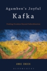 Agamben's Joyful Kafka : Finding Freedom Beyond Subordination - eBook