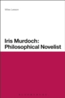 Iris Murdoch: Philosophical Novelist - Book