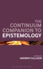 The Continuum Companion to Epistemology - Book