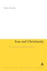Iran and Christianity : Historical Identity and Present Relevance - Book