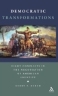 Democratic Transformations : Eight Conflicts in the Negotiation of American Identity - Book