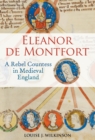 Eleanor de Montfort : A Rebel Countess in Medieval England - eBook