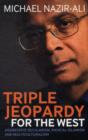 Triple Jeopardy for the West : Aggressive Secularism, Radical Islamism and Multiculturalism - Book
