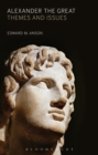 Alexander the Great : Themes and Issues - Book