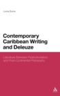 Contemporary Caribbean Writing and Deleuze : Literature Between Postcolonialism and Post-Continental Philosophy - Book