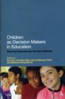 Children as Decision Makers in Education : Sharing Experiences Across Cultures - Book