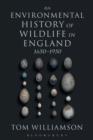 An Environmental History of Wildlife in England 1650 - 1950 - eBook