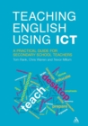Teaching English Using ICT : A Practical Guide for Secondary School Teachers - Book