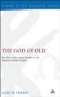 The God of Old : The Role of the Lukan Parables in the Purpose of Luke's Gospel - eBook
