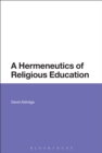 A Hermeneutics of Religious Education - eBook