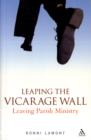 Leaping the Vicarage Wall : Leaving Parish Ministry - Book