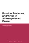 Passion, Prudence, and Virtue in Shakespearean Drama - eBook