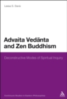 Advaita Vedanta and Zen Buddhism : Deconstructive Modes of Spiritual Inquiry - Book