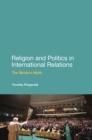 Religion and Politics in International Relations : The Modern Myth - eBook