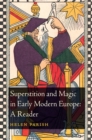 Superstition and Magic in Early Modern Europe: A Reader - Book