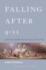 Falling After 9/11 : Crisis in American Art and Literature - Book