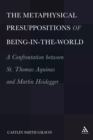 The Metaphysical Presuppositions of Being-in-the-World : A Confrontation Between St. Thomas Aquinas and Martin Heidegger - eBook