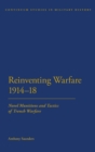 Reinventing Warfare 1914-18 : Novel Munitions and Tactics of Trench Warfare - Book