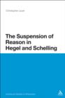 The Suspension of Reason in Hegel and Schelling - eBook